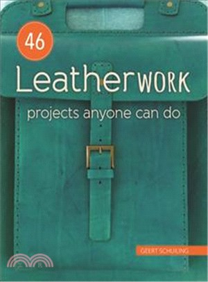 46 Leatherwork Projects Anyone Can Do