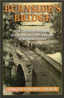 Burnside's Bridge ─ The Climactic Struggle of the 2nd and 20th Georgia at Antietam Creek