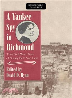 A Yankee Spy in Richmond ─ The Civil War Diary of "Crazy Bet" Van Lew