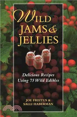 Wild Jams And Jellies ― Delicious Recipes Using 75 Wild Edibles