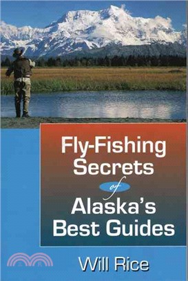 Fly-Fishing Secrets of Alaska's Best Guides
