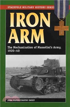 Iron Arm ─ The Mechanization of Mussolini's Army, 1920-1940