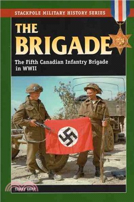 The Brigade ─ The Fifth Canadian Infantry Brigade in World War II