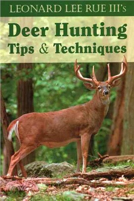 Leonard Lee Rue III's Deer Hunting Tips and Techniques