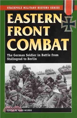 Eastern Front Combat ─ The German Soldier in Battle from Stalingrad to Berlin