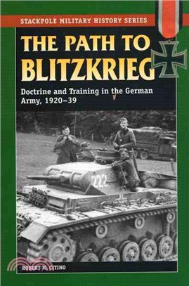 Path to Blitzkrieg ─ Doctrine and Training in the German Army, 1920-39