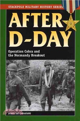 After D-Day ─ Operation Cobra and the Normandy Breakout