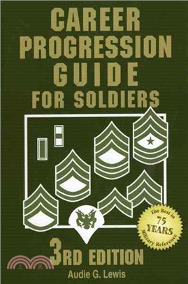 Career Progression Guide For Soldiers: A Practical, Complete Guide for Getting Ahead in Today's Competitive Army