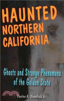 Haunted Northern California ─ Ghosts and Strange Phenomena the Golden State