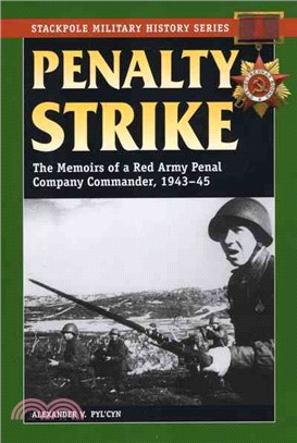 Penalty Strike ─ The Memoirs of a Red Army Penal Company Commander, 1943-45