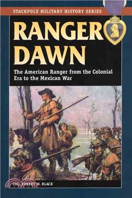 Ranger Dawn ─ The American Ranger from the Colonial Era to the Mexican War