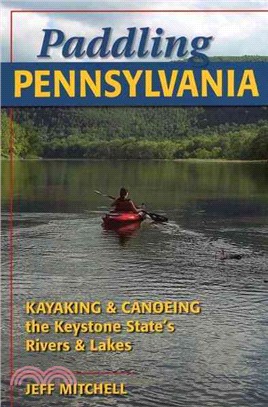 Paddling Pennsylvania ─ Canoeing and Kayaking the Keystone State's Rivers and Lakes