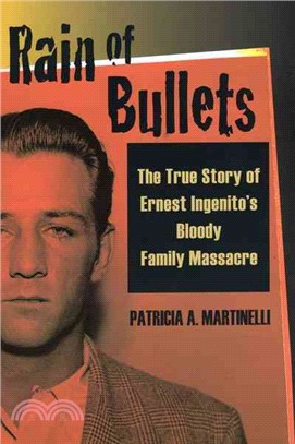 Rain of Bullets: The True Story of Ernest Ingenito's Bloody Family Massacre