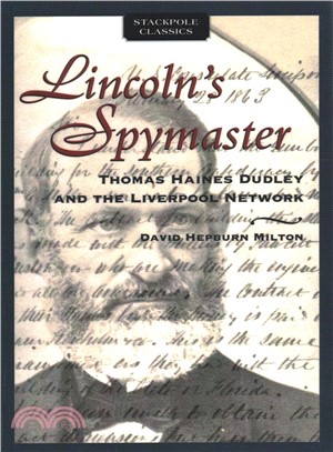 Lincoln's Spymaster ― Thomas Haines Dudley and the Liverpool Network