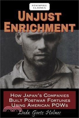 Unjust Enrichment ― How Japan's Companies Built Postwar Fortunes Using American Pows