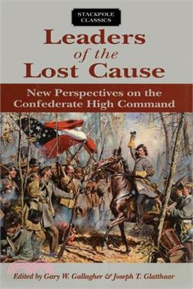 Leaders of the Lost Cause ― New Perspectives on the Confederate High Command