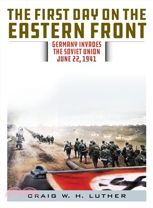 The First Day on the Eastern Front ― Germany Invades the Soviet Union, June 22, 1941
