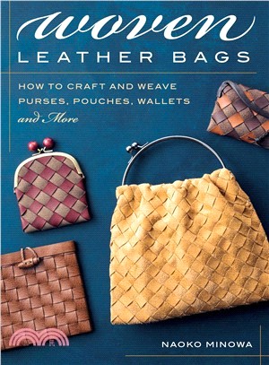 Woven Leather Bags ― How to Craft and Weave Purses, Pouches, Wallets and More