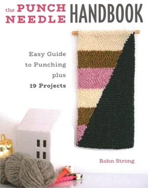 The Punch Needle Handbook ― Easy Guide to Punching Plus 19 Projects