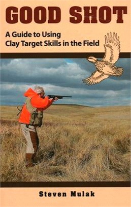 Good Shot ― A Guide to Using Clay Target Skills in the Field