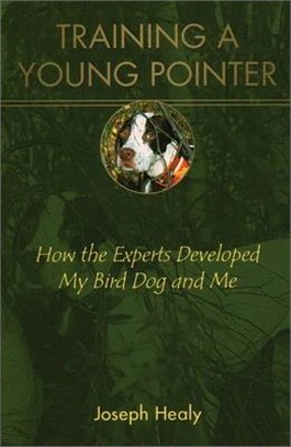 Training a Young Pointer ― How the Experts Developed My Bird Dog and Me