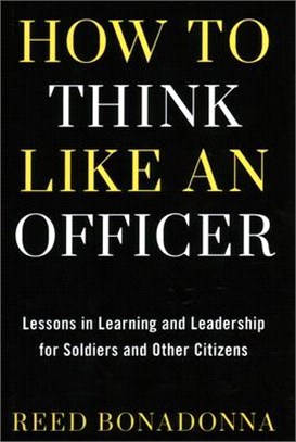 How to Think Like an Officer ― Lessons in Learning and Leadership for Soldiers and Citizens