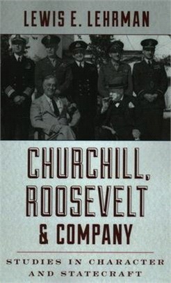 Churchill, Roosevelt & Company ― Studies in Character and Statecraft