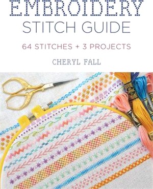 Embroidery Stitch Guide: 52 Stitches + 3 Projects