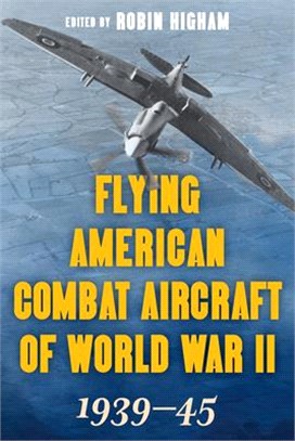 Flying American Combat Aircraft of World War II: 1939-45