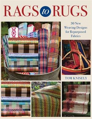 Rags to Rugs: 30 New Weaving Designs for Repurposed Fabrics