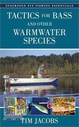 Fly Fishing Essentials: Tactics for Bass and Other Warmwater Species