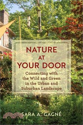 Nature at Your Door: Connecting with the Wild and Green in the Urban and Suburban Landscape