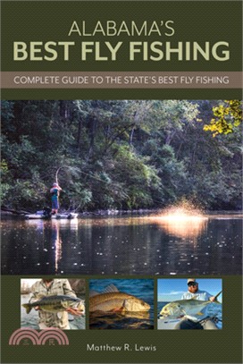 Alabama's Best Fly Fishing: Complete Guide to the State's Best Fly Fishing