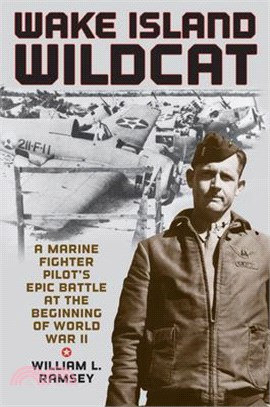 Wake Island Wildcat: A Marine Fighter Pilot's Epic Battle at the Beginning of World War II