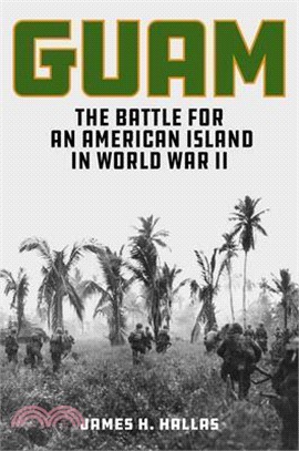 Guam: The Battle for an American Island in World War II