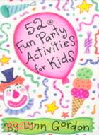 52 Fun Party Activities for Kids/Includes Edible Jewelry, Wishing Web, and Balloon Races