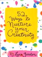 52 Ways to Nurture Your Creativity