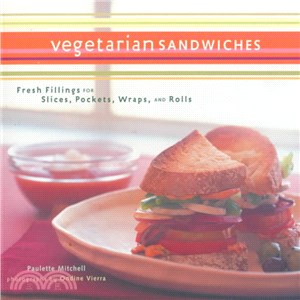 Vegetarian Sandwiches ─ Fresh Fillings for Slices, Pockets, Wraps, and Rolls