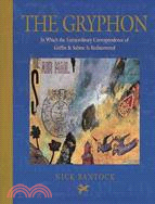 The Gryphon: In Which the Extraordinary Correspondence of Griffen & Sabine Is Rediscovered