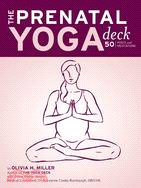 The Prenatal Yoga Deck: 50 Poses and Meditations