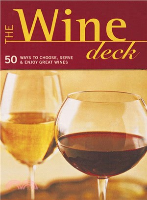 The Wine Deck ─ 50 Ways to Choose, Serve & Enjoy Great Wines
