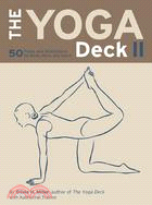 The Yoga Deck II: 50 Poses and Meditations for Body, Mind, and Spirit