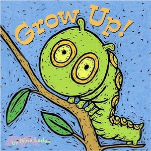 Grow up!