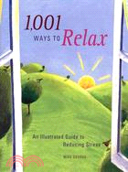 1001 Ways to Relax: An Illustrated Guide to Reducing Stress