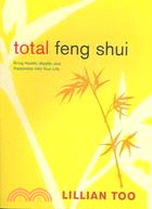 Total Feng Shui ─ Bring Health, Wealth, And Happiness Into Your Life