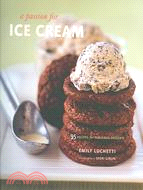 A Passion for Ice Cream: 95 Recipes for Fabulous Desserts