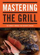 Mastering the Grill ─ The Owner's Manual for Outdoor Cooking