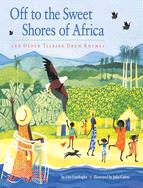 Off to the Sweet Shores Africa: And Other Talking Drum Rhymes