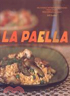 La Paella ─ Deliciously Authentic Rice Dishes from Spain's Mediterranean Coast