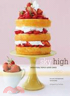 Sky High: Irresistible Triple-Layer Cakes